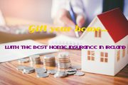 Choose the best home insurance in Ireland